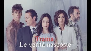 Le verità nascoste serie tv  La Trama [upl. by Sivatco]