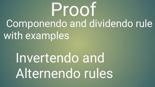 Proof Componendo and dividendo rule with examplesIntro of Invertendo and Alternendo rules [upl. by Norek663]