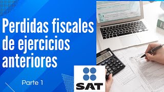 💡📉Perdidas fiscales de ejercicios anteriores Declaracion anual de personas fisicas  Guia SAT [upl. by Nibroc]