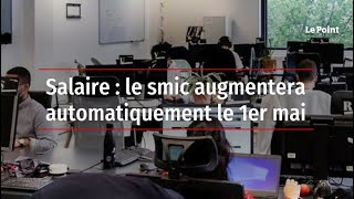 Salaire  le smic augmentera automatiquement le 1er mai [upl. by Llerrit418]