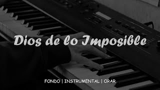 Piano Instrumental Para ORAR  Dios de lo Imposible  Sin Anuncios Intermedios [upl. by Anura974]