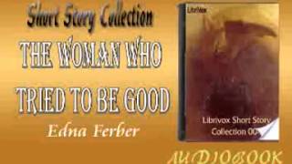 The Woman Who Tried to be Good Edna Ferber audiobook Short Story [upl. by Elimay]