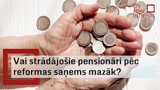 Strādājošie pensionāri pēc reformas iespējams saņems mazāk [upl. by Deane]