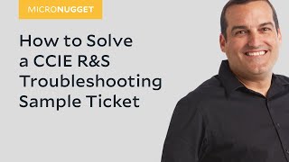 MicroNugget How to Solve CCIE RampS Troubleshooting Sample Ticket [upl. by Ynaffit]