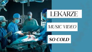 Lekarze music videoSo Cold [upl. by Amargo625]