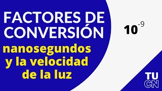 5Factores de Conversión nanosegundos y la velocidad de la luz [upl. by Nilre565]