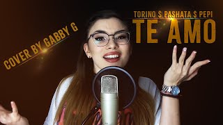 Torino amp Pashata  TE AMO  Cover BY “GABBY G” [upl. by Nerej]