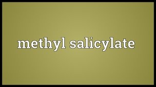 Methyl salicylate Meaning [upl. by Schnell]