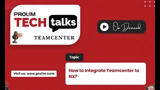 Teamcenter Integration with NX  PROLIM Tech Talk [upl. by Gunn]