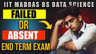 Absent or Failed Your End Term Exam iit madras bs degree  Makeup Exams Explained 🎉  IITMadrasBS [upl. by Henricks]