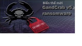 Ransomware GandCrab 52 biến thể mới nhất [upl. by Swaine965]