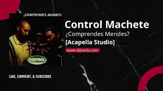 Control Machete  ¿Comprendes Mendes Acapella Studio ORIGINAL [upl. by Dleifniw]