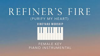 REFINERS FIRE Purify My Heart⎜Vineyard Worship  Female Key Piano Instrumental by GershonRebong [upl. by Ynar]