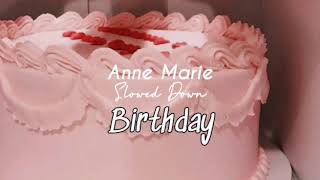 Anne MarieBirthday Slowed Down [upl. by Arianne890]