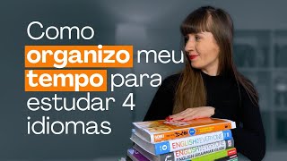 COMO EU ME ORGANIZO PARA ESTUDAR 4 IDIOMAS [upl. by Blunk]