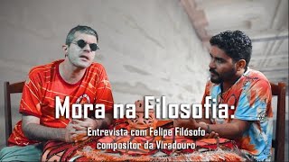 Mora na Filosofia Entrevista com Felipe Filósofo da Viradouro [upl. by Zippora]