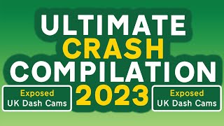 Ultimate Crash Compilation 2023  Exposed UK Dash Cams  Crashes Poor Drivers amp Road Rage [upl. by Casteel]