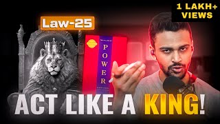 25th Law of Power 💪 Act Like A King To Be Treated Like One  48 Laws of Power Series  Hindi [upl. by Evan68]