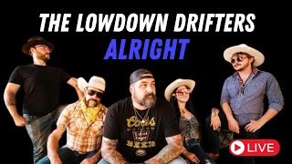 Alright Live by The Lowdown Drifters [upl. by Ylehsa106]