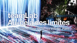 teamLab  Audelà des limites [upl. by Muire]