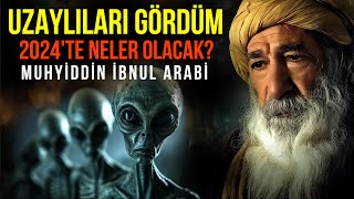 MUHYİDDİN İBNÜL ARABİ  UZAYLILARI GÖRDÜM 2024TE NELER OLACAK [upl. by Thaddeus525]