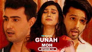 Gunah  Moh  Episode 14  गुनाह  मोह  FWFOriginals [upl. by Coniah803]