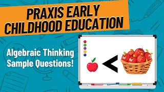 Algebraic Thinking Practice Questions for Praxis Early Childhood Education 5025 [upl. by Alul]