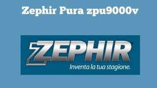 Zephir pura zpu 9000v [upl. by Aikaz539]