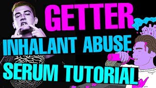 Getter quotInhalant Abusequot Dropsynth Serum TutorialRemake FREE PRESET [upl. by Anitnas]