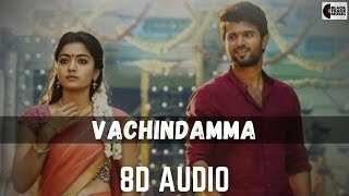 Vachindamma 8D AUDIO  Geetha Govindam Songs  Vijay Devarakonda Rashmika Mandanna [upl. by Ffirahs26]