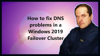 How to fix DNS problems in a Windows 2019 Failover Cluster [upl. by Cornelius]