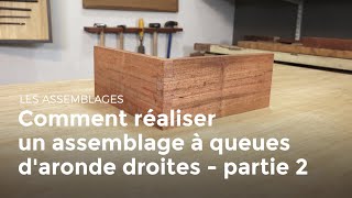 Comment réaliser un assemblage à queues daronde droites  partie 2  Menuiserie [upl. by Jonme154]