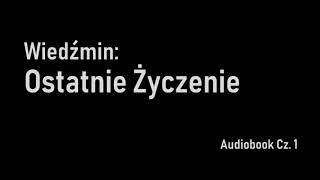 Ostatnie Zyczenie Audiobook Cz 1 [upl. by Yerbua529]