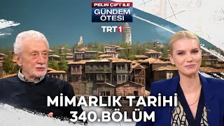 Pelin Çift ile Gündem Ötesi 340 Bölüm  Mimarlık Tarihi [upl. by Laryssa99]