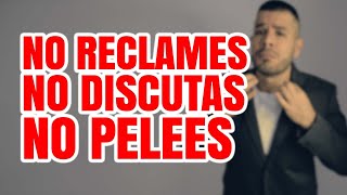 NO LE RECLAMES NO DISCUTAS NO PELEES [upl. by Jump705]