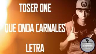 Que Onda Carnales  Toser One  Letra  Link De Descarga [upl. by Nnyw269]