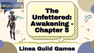 The Unfettered Awakening  Linea Guild Games Chapter 5 [upl. by Supmart]