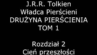 Władca Pierścieni DRUŻYNA PIERŚCIENIA  TOM 1  ks1  Rozdział 2  Cień przeszłości [upl. by Shaylynn]