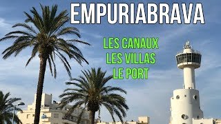 EMPURIABRAVA  LE PORT  LES CANAUX  LES VILLAS  LA COSTA BRAVA  VLOG ESPAGNE [upl. by Nagap]