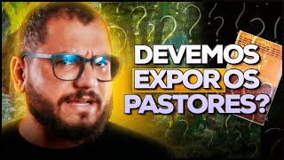 DEVEMOS EXPOR PECADO DE PASTORES PARA A IGREJA  De Olho no Texto [upl. by Emalee]