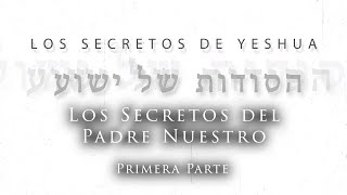 T2 Los secretos de Yeshua Cap 1 “Los secretos del Padre nuestro” Parte 1 [upl. by Eoz]