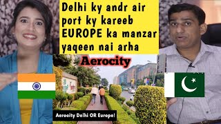 Pakistani Reacts to Aerocity Delhi  The Must Place in Delhi to Visit  Near IGI Airport with Hotels [upl. by Ahsyen]