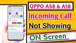 OPPO A58 amp A18 incoming Call Not Showing ON Screen Problem Fix  Call Show Nahi ho raha hai [upl. by Treblihp329]