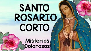 Santo Rosario Corto de HOY VIERNES 💖 Misterios Dolorosos💐 Rosario a Virgen de Guadalupe [upl. by Langham]