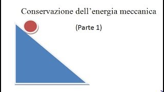 Conservazione energia meccanica parte 1 [upl. by Pall512]