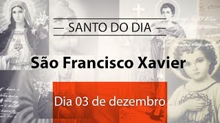 Santo do dia 03 de dezembro  São Francisco Xavier [upl. by Aiselad]