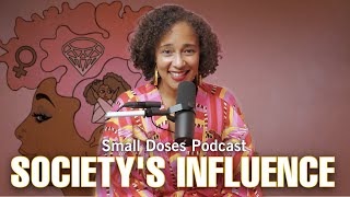 Societys Influence on Being Too Much▫️Small Doses Podcast [upl. by Anamuj]