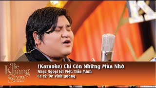 Karaoke Chỉ Còn Những Mùa Nhớ  Ôn Vĩnh Quang tone gốc [upl. by Sherourd]