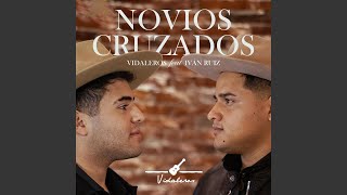 Novios Cruzados feat Ivan Ruiz [upl. by Dnomed420]