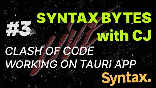 Syntax Bytes with CJ  Clash of Code  Working on Tauri  Rust  Svelte Desktop App [upl. by Noirret470]